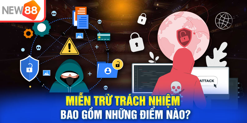 Miễn trừ trách nhiệm bao gồm những điểm nào?
